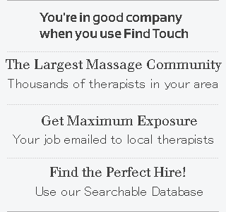 You're in good company. Hundreds of other massage therapy employers use Find Touch.